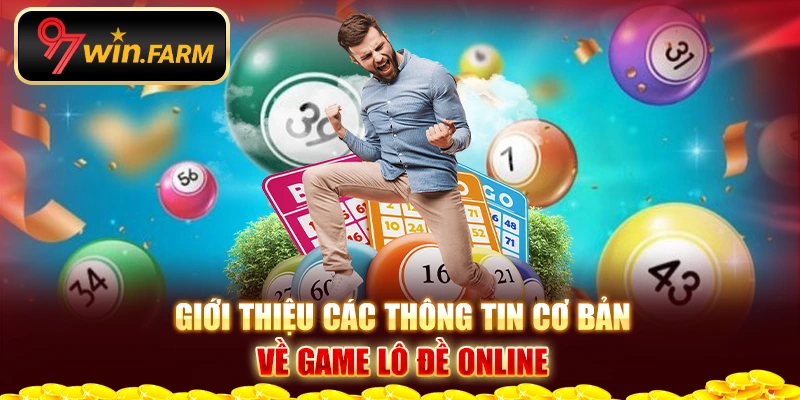 Giới thiệu các thông tin cơ bản về game Xổ số 97WIN