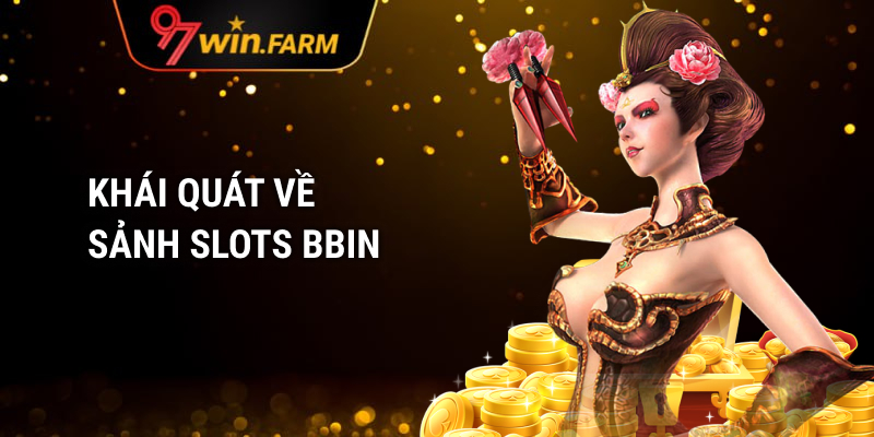 Giới thiệu về sảnh BBIN nổ hũ 97win