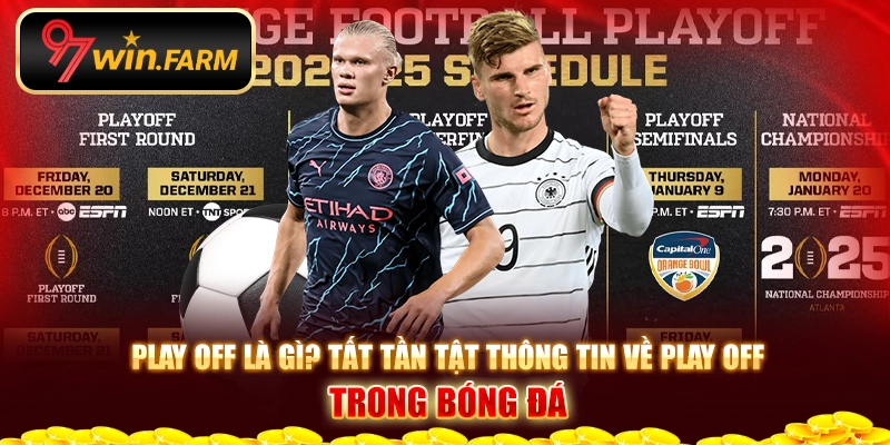 Play off là gì? Tất tần tật thông tin về play off trong bóng đá