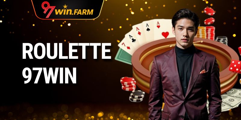 roulette-97win-trai-nghiem-tuyet-voi