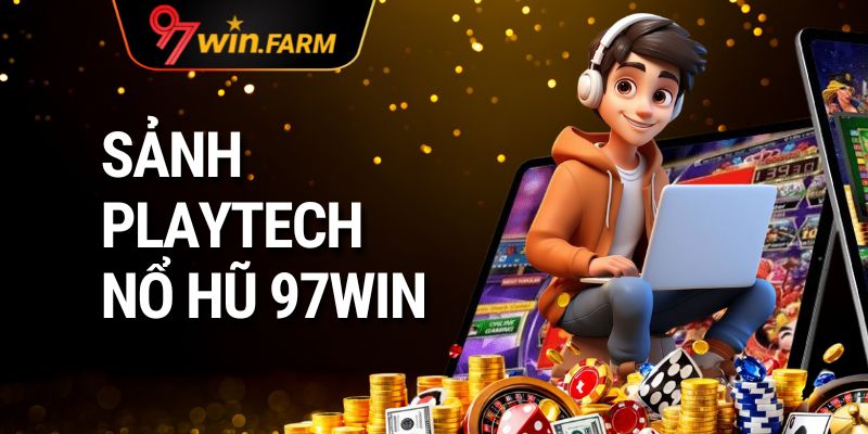 Sảnh PLAYTECH Nổ Hũ 97win | Dẫn Đầu Xu Hướng Slots 2025